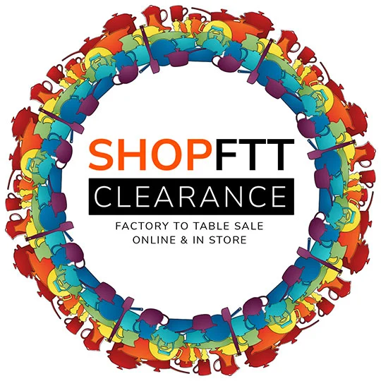 SHOP FTT CLEARANCE - Factory to Table Sale - Online and In Store - links to page of current special offers