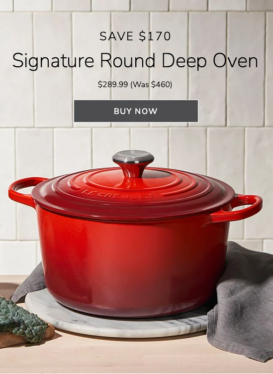 SAVE $170: Signature Round Deep Oven $289.99 (Was $460) - BUY NOW
