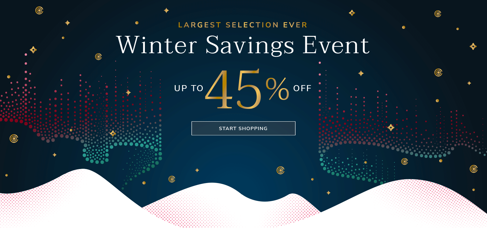 LARGEST SELECTION EVER - Winter Savings Event - Up to 45% off - Start Shopping - Links to list of Special Offers